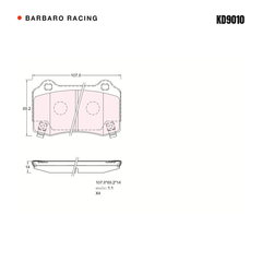Barbaro Racing KD9010 brake pad shape drawing - 107.8 x 69.2 x 14 mm