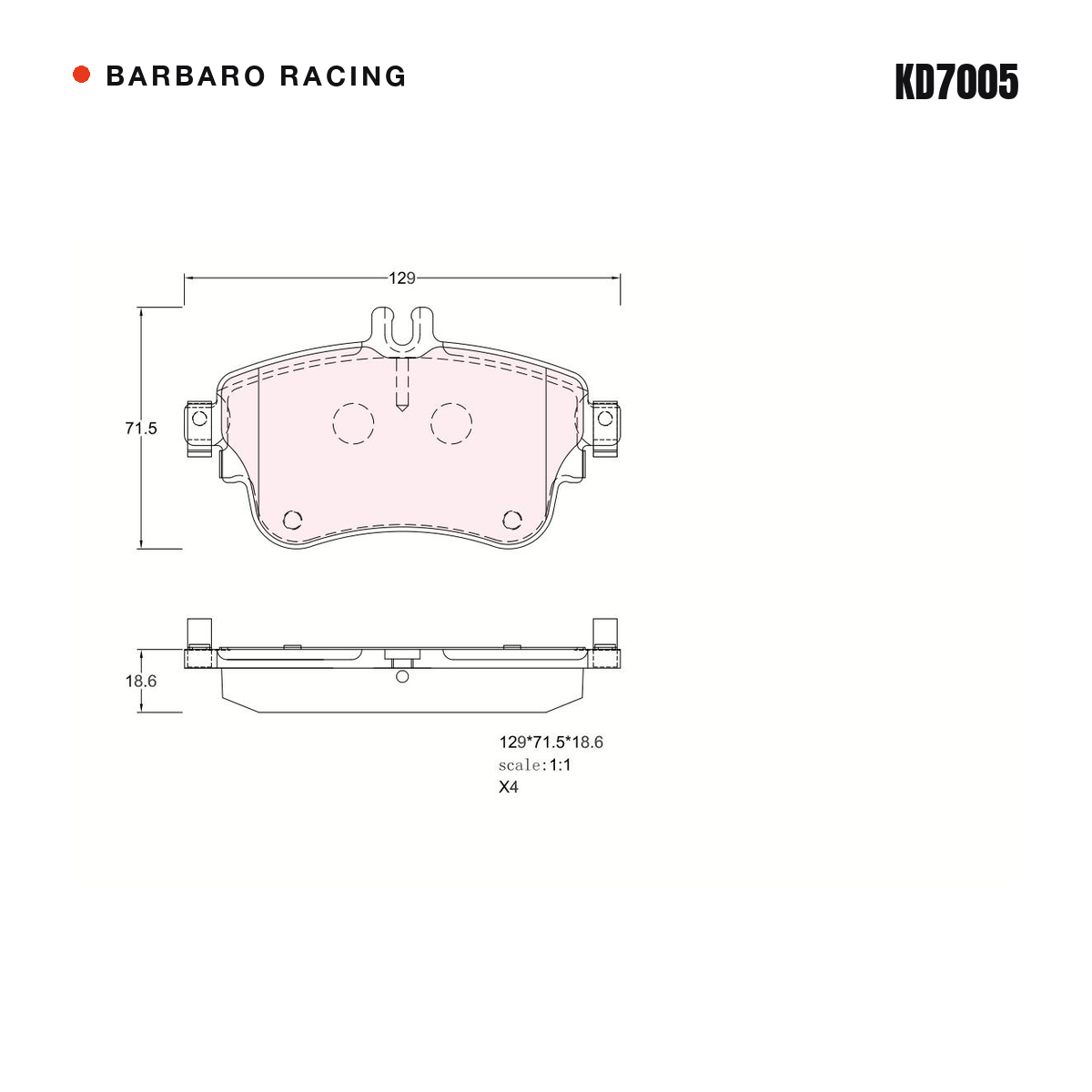 Barbaro Racing KD7005 brake pad shape drawing - 129 x 71.5 x 18.6 mm